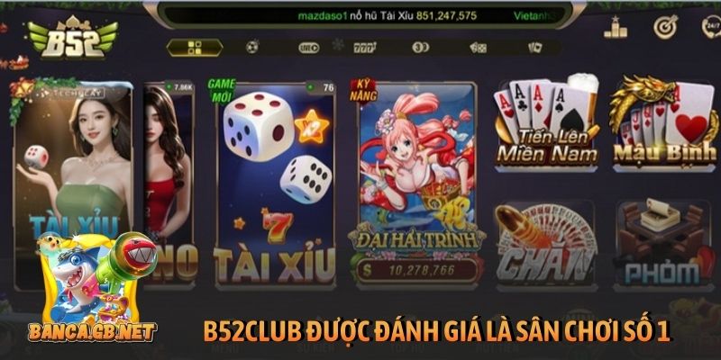B52Club được đánh giá là sân chơi số 1 hiện nay