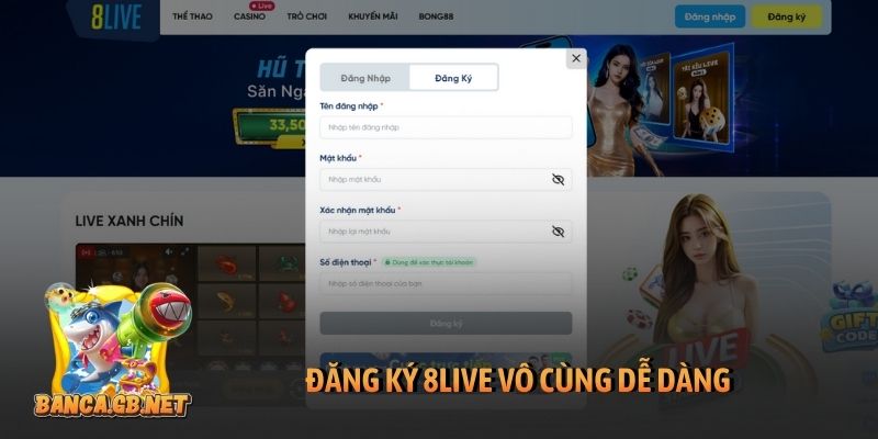 Đăng ký 8Live vô cùng dễ dàng