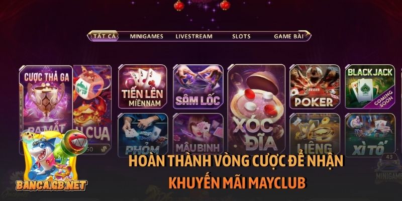 Hoàn thành vòng cược để nhận khuyến mãi Mayclub