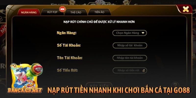 Nạp rút tiền nhanh khi chơi bắn cá tại GO 88