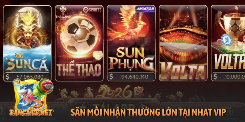 Săn mồi nhận thưởng lớn tại Nhat Vip