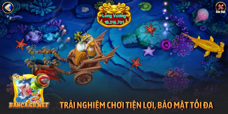 Trải nghiệm chơi game tiện lợi, bảo mật tối đa