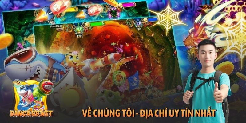 Về chúng tôi - Bắn cá đổi thưởng địa chỉ uy tín nhất